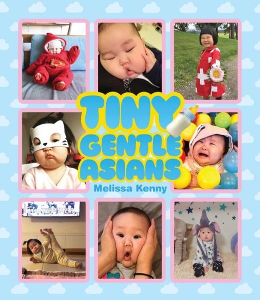 Tiny Gentle Asians - Melissa Kenny - Books - Smith Street Books - 9781925418934 - April 1, 2019