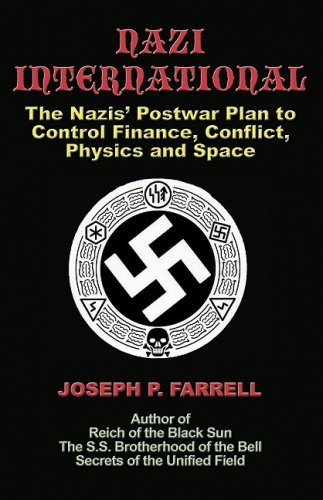 Cover for Farrell, Joseph P. (Joseph P. Farrell) · Nazi International: The Nazis' Postwar Plan to Control the Worlds of Science, Finance, Space, and Conflict (Paperback Book) [First edition] (2009)
