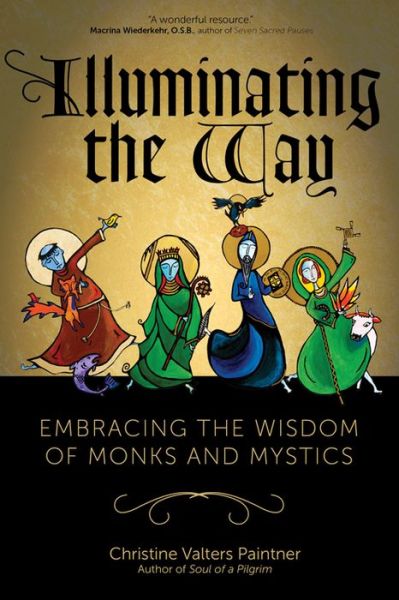 Cover for Christine Valters Paintner · Illuminating the Way: Embracing the Wisdom of Monks and Mystics (Taschenbuch) (2016)