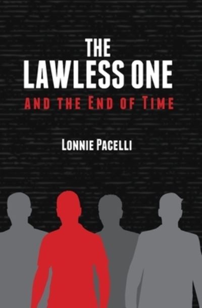 Cover for Lonnie Pacelli · The Lawless One and the End of Time (Paperback Book) (2018)