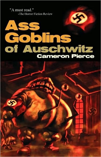 Cover for Cameron Pierce · Ass Goblins of Auschwitz (Pocketbok) (2009)
