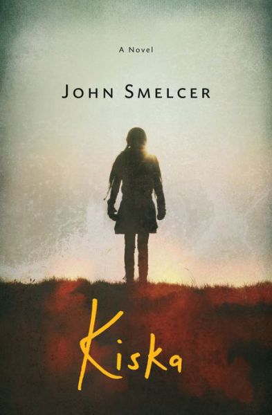 Cover for John Smelcer · Kiska (Book) (2017)