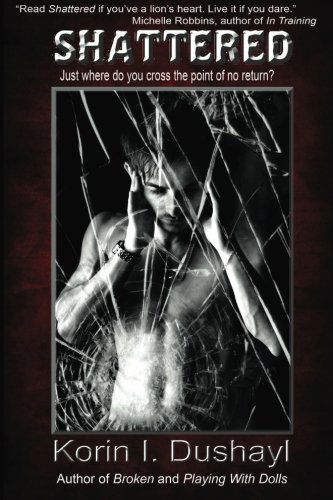 Cover for Korin I. Dushayl · Shattered (Paperback Book) (2011)