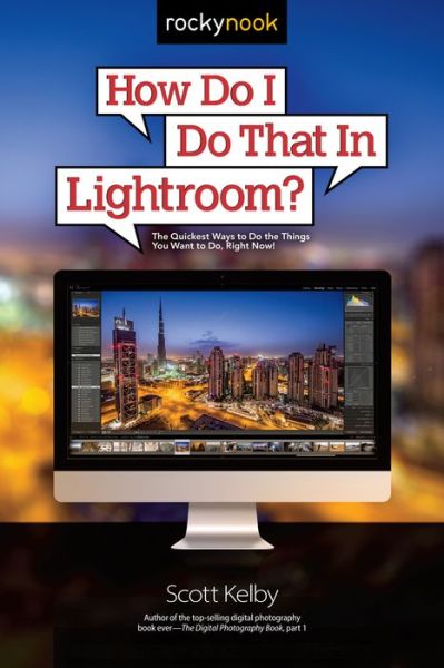 Cover for Scott Kelby · How Do I Do That in Lightroom: The Quickest Ways to Do the Things You Want to Do, Right Now! (Paperback Book) (2015)