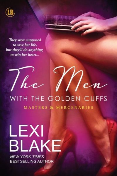 The Men with the Golden Cuffs - Masters and Mercenaries - Blake Lexi - Książki - Dlz Entertainment, LLC - 9781937608934 - 22 lipca 2018