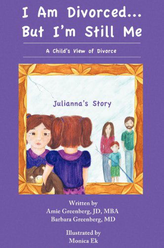 Cover for Barbara Greenberg · I Am Divorced...but I'm Still Me - a Child's View of Divorce - Julianna's Story (Hardcover Book) (2012)