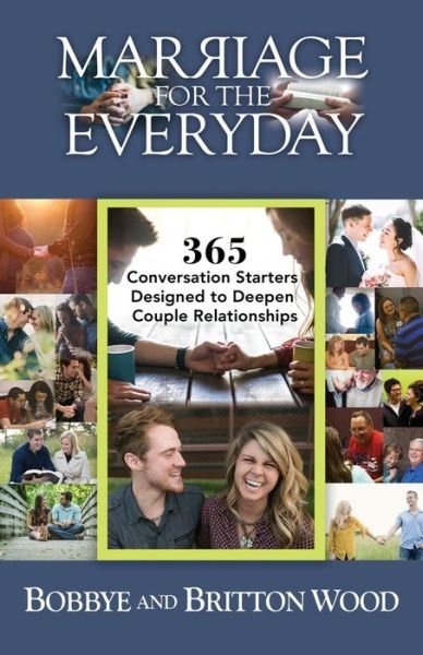 Cover for Britton Wood · Marriage for the Everyday: 365 Conversation Starters Designed to Deepen Couple Relationships (Taschenbuch) (2017)