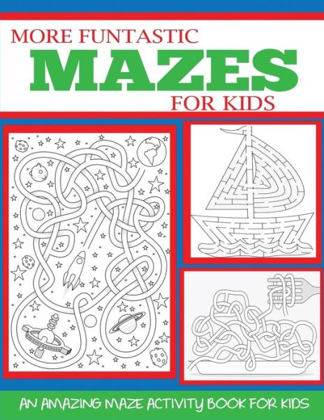 Cover for Blue Wave Press · More Funtastic Mazes for Kids 4-10 (Paperback Book) (2018)