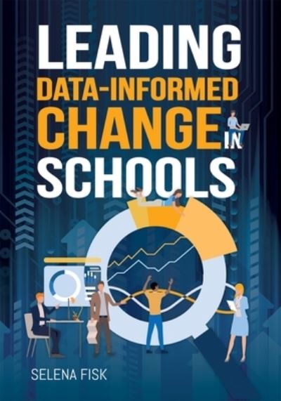 Cover for Selena Fisk · Leading Data-Informed Change in Schools (Paperback Book) (2021)