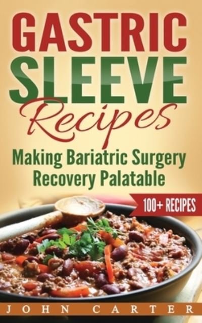 Cover for John Carter · Gastric Sleeve Recipes (Hardcover Book) (2019)