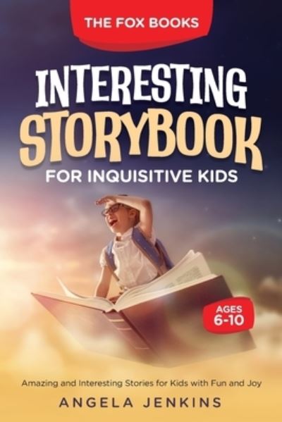 Cover for Angela Jenkins · Interesting Storybook for Inquisitive Kids Ages 6-10 (Book) (2022)