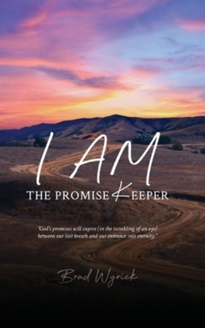 Cover for Brad Wyrick · I AM the Promises Keeper (Bok) (2022)