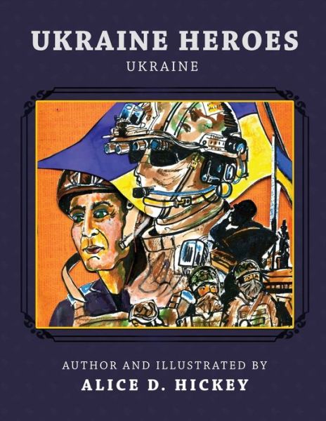 Cover for Alice D. Hickey · Ukraine Heroes (Book) (2022)