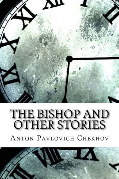Cover for Anton Pavlovich Chekhov · The Bishop and Other Stories (Pocketbok) (2017)