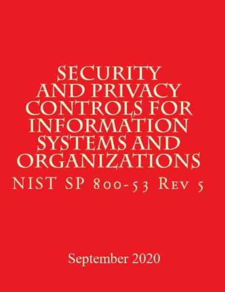Security and Privacy Controls for Information Systems and Organizations Rev 5 - National Institute of Standards and Tech - Bøger - Createspace Independent Publishing Platf - 9781974618934 - 15. august 2017