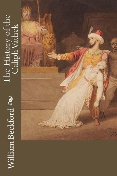 Cover for William Beckford · The History of the Caliph Vathek (Paperback Book) (2017)