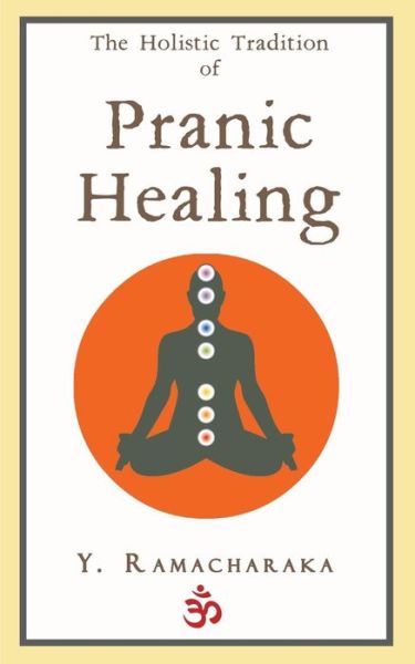 Cover for Y Ramacharaka · The Holistic Tradition of Pranic Healing (Paperback Book) (2017)