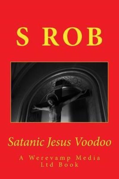 Cover for S Rob · Satanic Jesus Voodoo (Paperback Book) (2017)