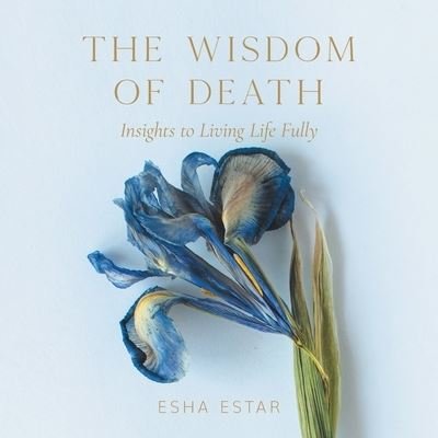Cover for Esha Estar · The Wisdom of Death (Paperback Book) (2021)