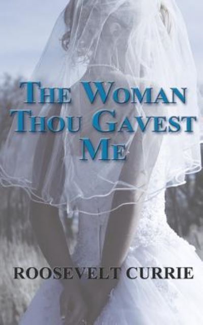 Cover for Roosevelt Currie · The Woman Thou Gavest Me (Paperback Book) (2018)