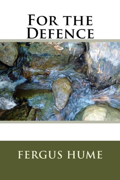 For the Defence - Fergus Hume - Books - Createspace Independent Publishing Platf - 9781986907934 - March 29, 2018