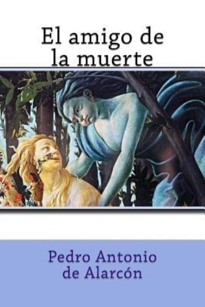 Cover for Pedro Antonio de Alarcon · El amigo de la muerte (Pocketbok) (2018)