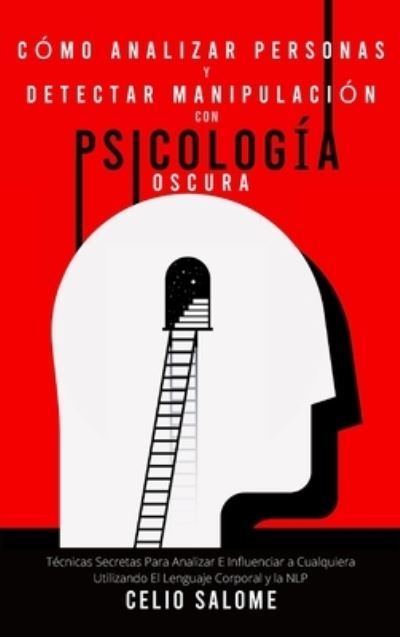 Cover for Celio Salome · Como analizar personas y detectar manipulacion con psicologia oscura (Hardcover Book) (2020)