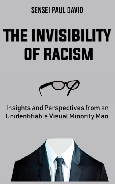 Cover for Sensei Paul David · The Invisibility of Racism (Inbunden Bok) (2021)