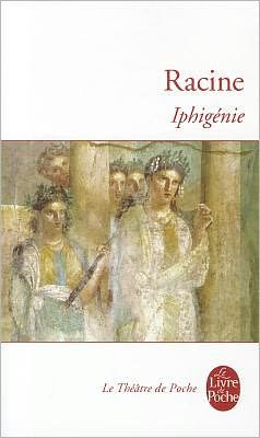Iphigenie (Ldp Theatre) (French Edition) - Racine - Libros - Livre de Poche - 9782253037934 - 1 de mayo de 2003