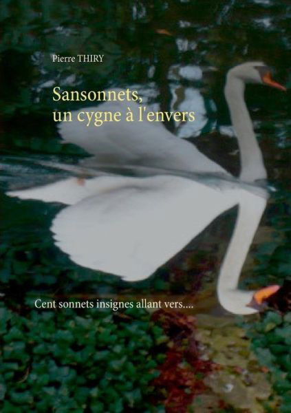 Cover for Pierre Thiry · Sansonnets, Un Cygne a L'envers (Paperback Bog) (2015)