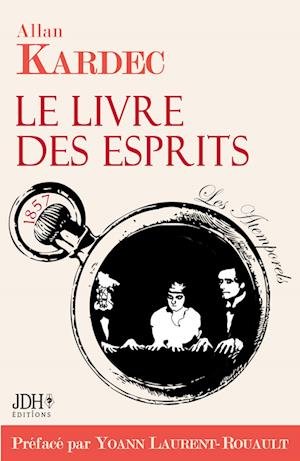 Cover for Yoann Laurent-Rouault · Le Livre des Esprits, édition 2021, avec préface de Y. Laurent-Rouault et biographie d'A. Kardec (Paperback Book) (2021)