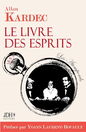 Cover for Yoann Laurent-Rouault · Le Livre des Esprits, édition 2021, avec préface de Y. Laurent-Rouault et biographie d'A. Kardec (Taschenbuch) (2021)