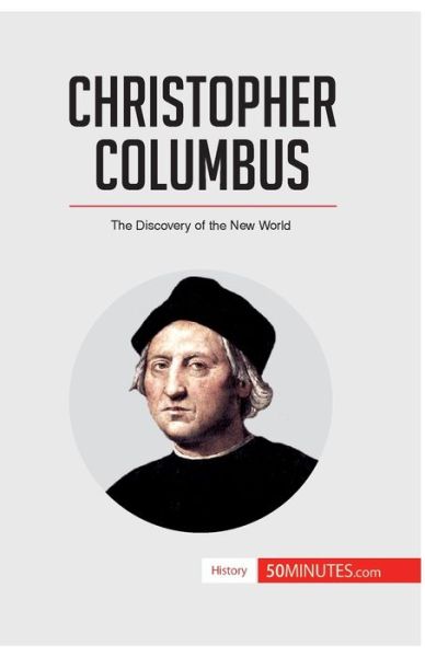 Christopher Columbus - 50minutes - Books - 50minutes.com - 9782806282934 - January 31, 2017