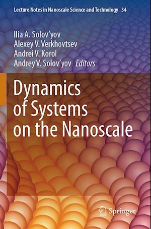 Cover for Ilia A. Solov'yov · Dynamics of Systems on the Nanoscale (Book) (2023)