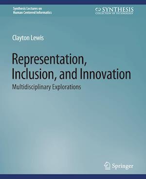 Cover for Clayton Lewis · Representation, Inclusion, and Innovation: Multidisciplinary Explorations - Synthesis Lectures on Human-Centered Informatics (Paperback Book) (2017)