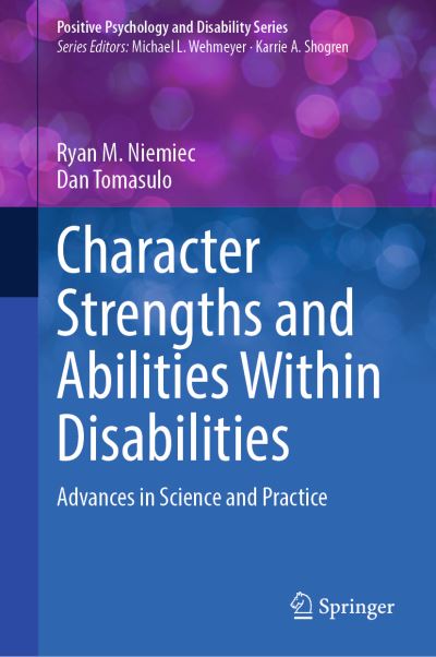 Cover for Ryan M. Niemiec · Character Strengths and Abilities Within Disabilities: Advances in Science and Practice - Positive Psychology and Disability Series (Hardcover Book) [2023 edition] (2023)