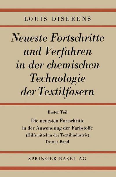 Cover for Ludwig Diserens · Die Neuesten Fortschritte in Der Anwendung Der Farbstoffe: Hilfsmittel in Der Textilindustrie (Paperback Book) [2nd 2. Aufl. 1949. Softcover Reprint of the Origin edition] (1949)