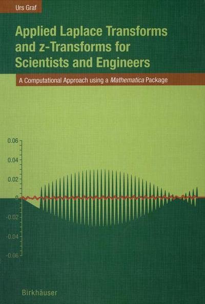 Cover for Urs Graf · Applied Laplace Transforms and z-Transforms for Scientists and Engineers: A Computational Approach using a Mathematica Package (Paperback Bog) [Softcover reprint of the original 1st ed. 2004 edition] (2012)