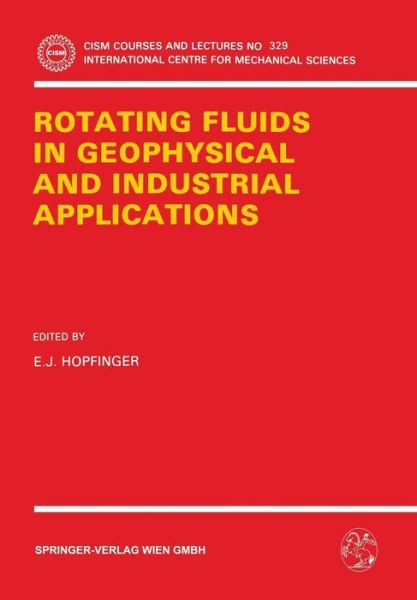 Cover for E J Hopfinger · Rotating Fluids in Geophysical and Industrial Applications - CISM International Centre for Mechanical Sciences (Paperback Book) (1992)