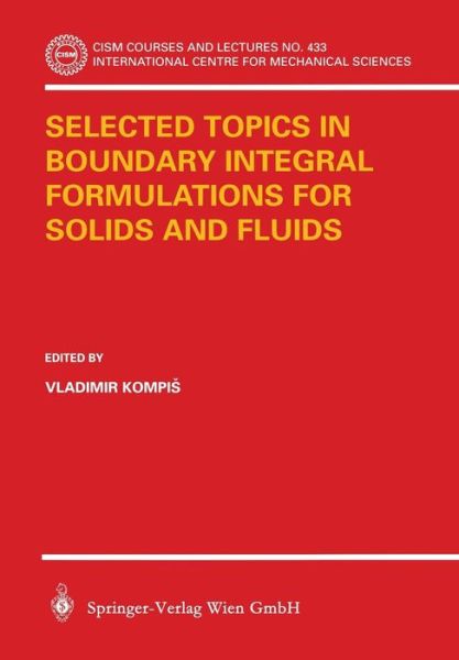 Cover for Vladimir Kompi · Selected Topics in Boundary Integral Formulations for Solids and Fluids - CISM International Centre for Mechanical Sciences (Paperback Book) [2002 edition] (2002)
