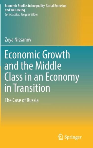 Cover for Zoya Nissanov · Economic Growth and the Middle Class in an Economy in Transition: The Case of Russia - Economic Studies in Inequality, Social Exclusion and Well-Being (Gebundenes Buch) [1st ed. 2017 edition] (2017)