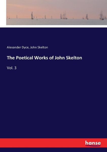 Cover for John Skelton · The Poetical Works of John Skelton: Vol. 3 (Paperback Bog) (2017)