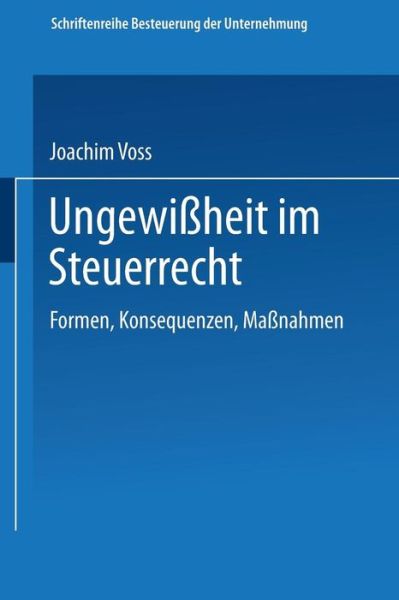 Cover for Joachim Voss · Ungewissheit Im Steuerrecht: Formen, Konsequenzen, Massnahmen - Schriftenreihe Besteuerung Der Unternehmung (Paperback Book) [1992 edition] (1992)
