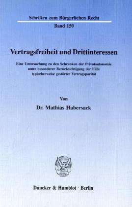 Vertragsfreiheit und Drittint - Habersack - Books -  - 9783428072934 - March 3, 1992