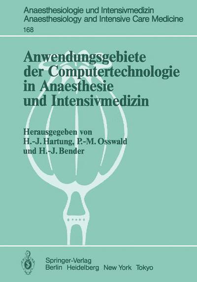 Cover for Hans-joachim Hartung · Anwendungsgebiete Der Computertechnologie in Anaesthesie Und Intensivmedizin - Anaesthesiologie Und Intensivmedizin / Anaesthesiology and Intensive Care Medicine (Paperback Book) (1984)