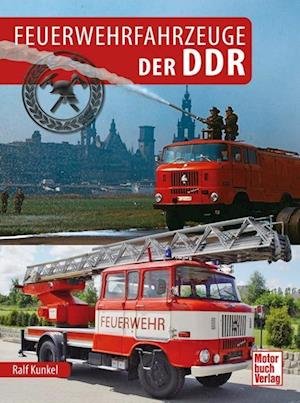 Ralf Christian Kunkel · Feuerwehrfahrzeuge der DDR (Bok) (2024)