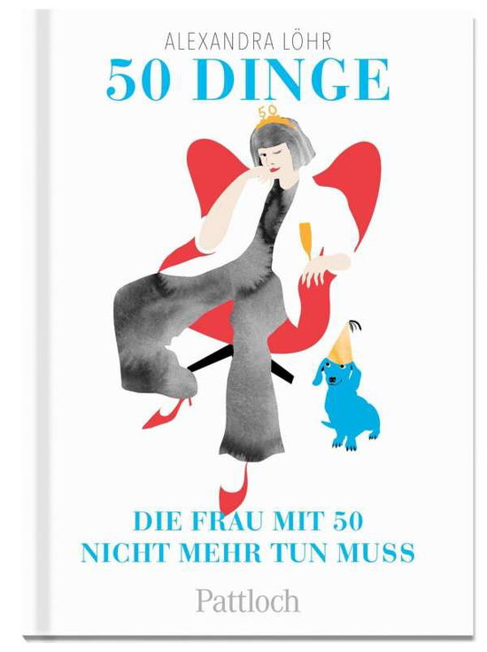 Cover for Alexandra Löhr · 50 Dinge, die frau mit 50 nicht mehr tun muss (Hardcover Book) (2021)