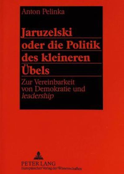 Cover for Anton Pelinka · Jaruzelski oder die Politik des kleineren Uebels: Zur Vereinbarkeit von Demokratie und &quot;leadership&quot; (Paperback Book) [New edition] (1996)