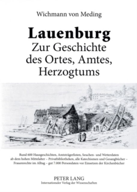 Cover for Wichmann Von Meding · Lauenburg - Zur Geschichte Des Ortes, Amtes, Herzogtums: Rund 600 Hausgeschichten, Amtstraegerlisten, Seuchen- Und Wetterdaten AB Dem Hohen Mittelalter - Privatbibliotheken, Alle Katechismen Und Gesangbuecher - Frauenrechte Im Alltag - Gut 7.000 Personend (Paperback Book) [German edition] (2008)