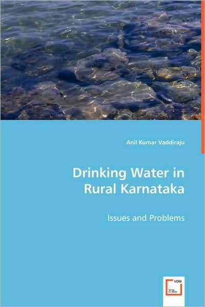 Cover for Anil Kumar Vaddiraju · Drinking Water in Rural Karnataka: Issues and Problems (Paperback Book) (2008)